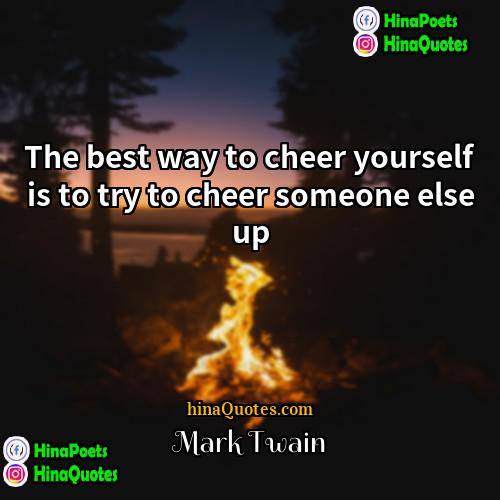 Mark Twain Quotes | The best way to cheer yourself is